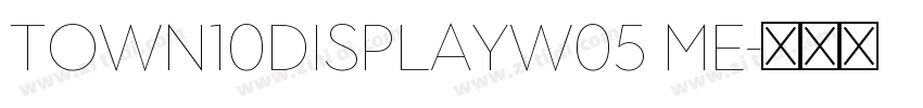 Town10DisplayW05 Me字体转换